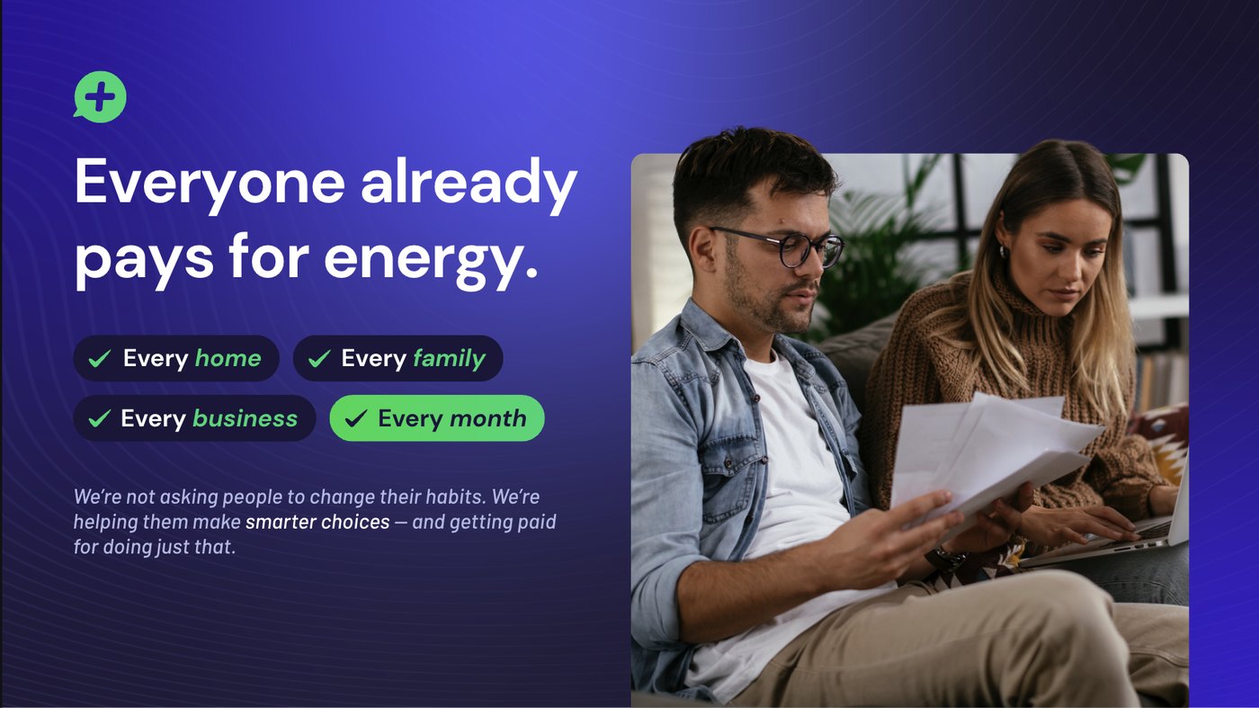 Everyone already pays for energy — every home, every family, every business, every month.
